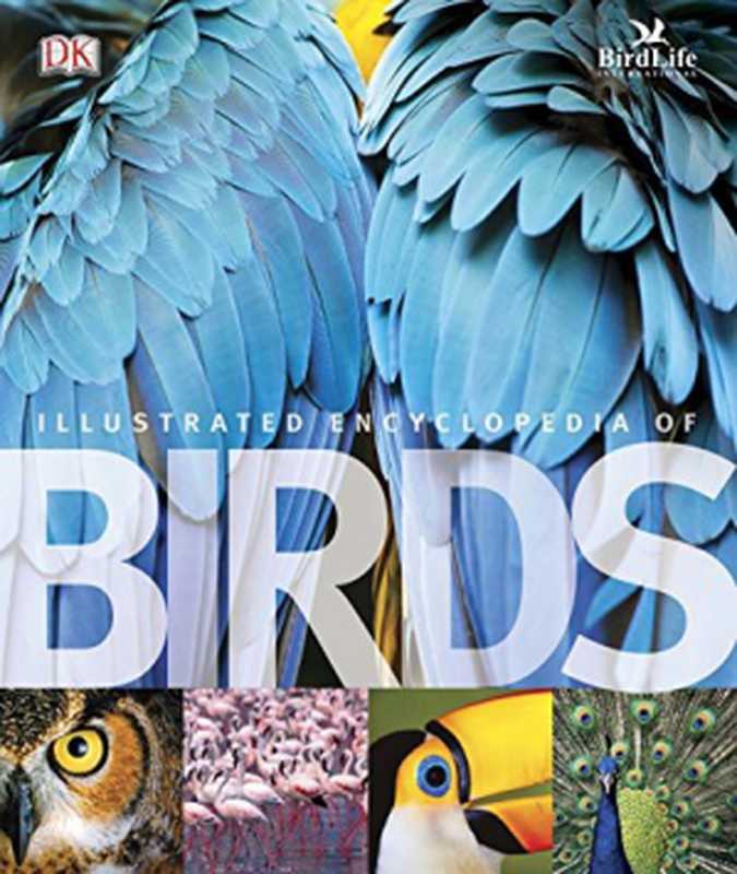 The Illustrated Encyclopedia of Birds（Frances P.）（DK， Dorling Kindersley 2011）