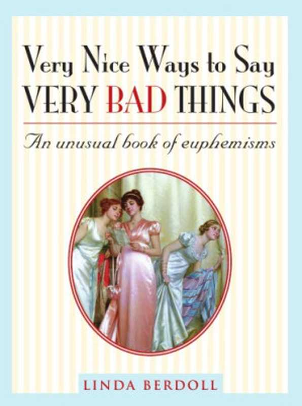 Very Nice Ways to Say Very Bad Things（Linda Berdoll）（Sourcebooks Hysteria 2007）