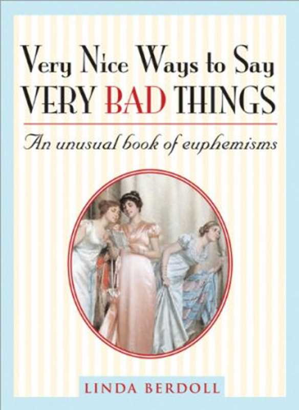 Very Nice Ways to Say Very Bad Things（Linda Berdoll）（Sourcebooks Hysteria 2007）