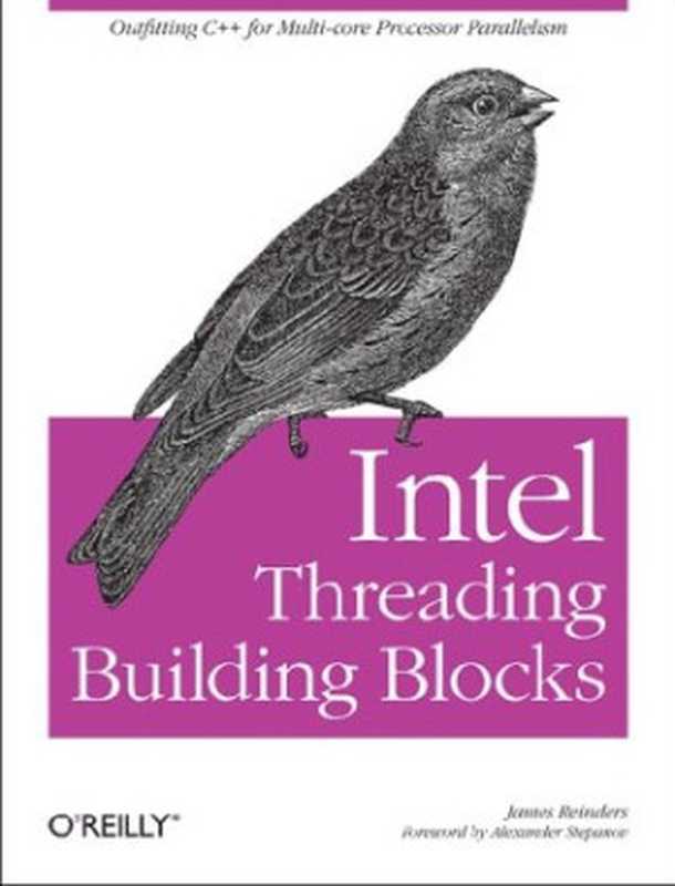 Intel Threading Building Blocks： Outfitting C++ for Multi-Core Processor Parallelism（James Reinders）（O