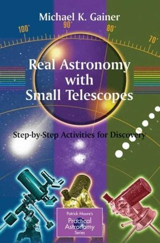 Real Astronomy with Small Telescopes： Step-by Step Activities for Discovery（Michael Gainer）（Springer Science & Business Media 2006）