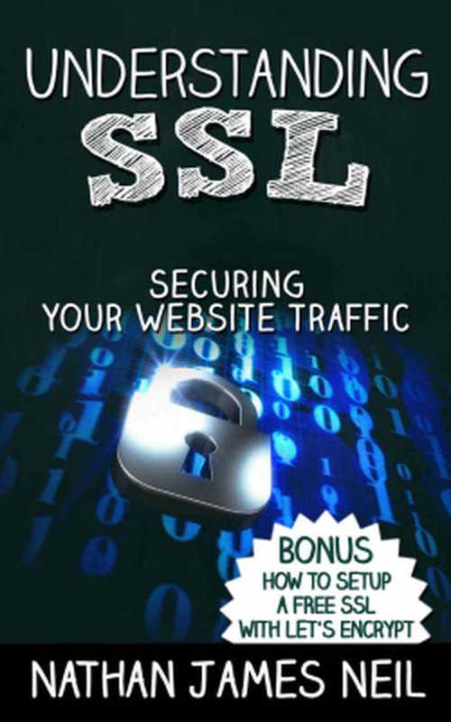 Understanding SSL： Securing Your Website Traffic（Nathan James Neil）（2016）