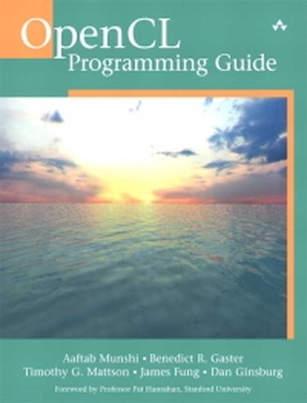 OpenCL Programming Guide（Aaftab Munshi， Benedict Gaster， Timothy G. Mattson， James Fung， Dan Ginsburg）（Addison-Wesley 2011）