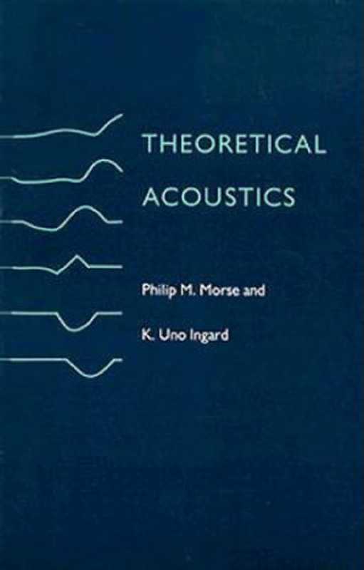 Theoretical acoustics（Philip M. Morse， K. Uno Ingard.）（McGraw-Hill 1968）