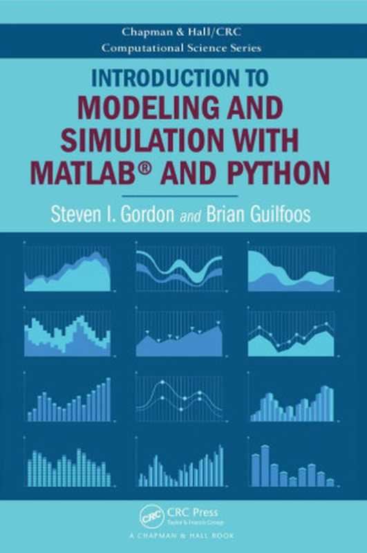 Introduction to Modeling and Simulation with MATLAB® and Python（Steven I. Gordon， Brian Guilfoos）（Chapman and Hall CRC;Taylor & Francis 2017）