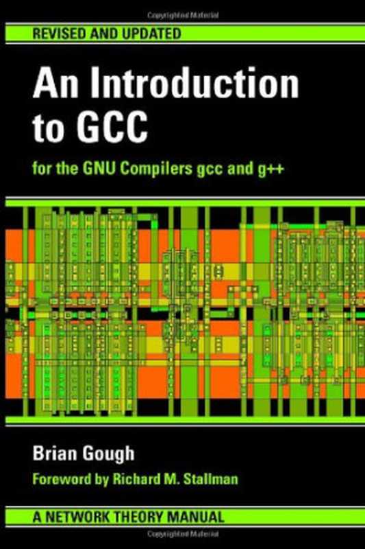 An Introduction to GCC： For the GNU Compilers GCC and G++（Brian J. Gough， Richard M. Stallman）（Network Theory Ltd. 2004）