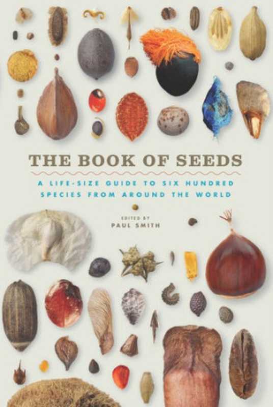 The Book of Seeds： A Life-Size Guide to Six Hundreds Species from Around The World（Paul Smith）（University of Chicago Press 2018）