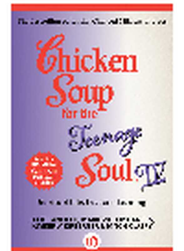 Chicken Soup for the Teenage Soul IV： Stories of Life， Love and Learning（Jack Canfield， Mark Victor Hansen， Kimberly Kirberger， Mitch Claspy）（Backlist 2010）