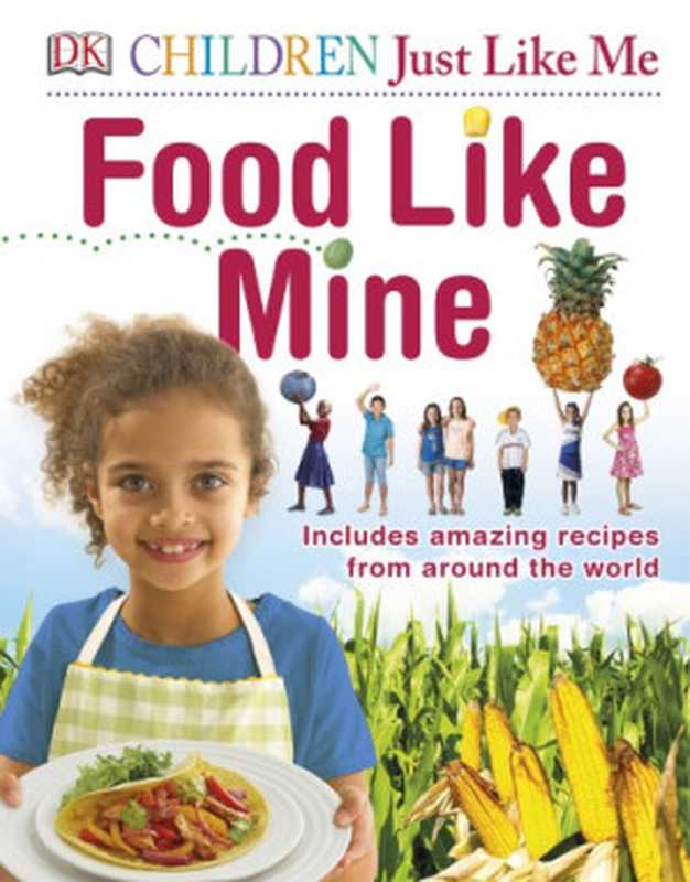 Food Like Mine ： Includes Amazing Recipes from Around the World（Carrie Love）（Dorling Kindersley Limited 2017）