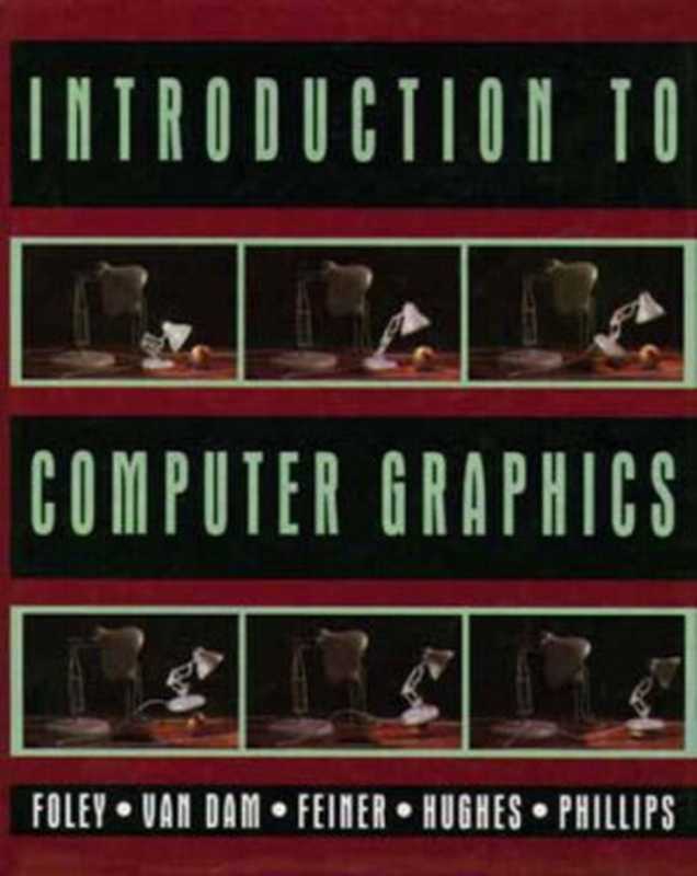 Introduction to Computer Graphics（James D. Foley， Andries van Dam， Steven K. Feiner， John F. Hughes， Richard L. Phillips）（Addison-Wesley Professional 1993）