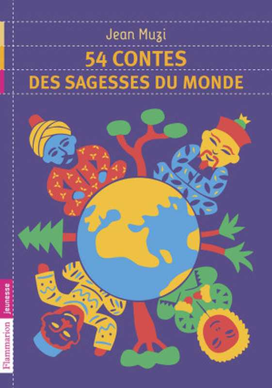 54 contes des sagesses du monde（Jean Muzi [Muzi， Jean]）（Flammarion Jeunesse 2015）