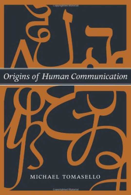 Origins of Human Communication（Michael Tomasello）（The MIT Press 2010）