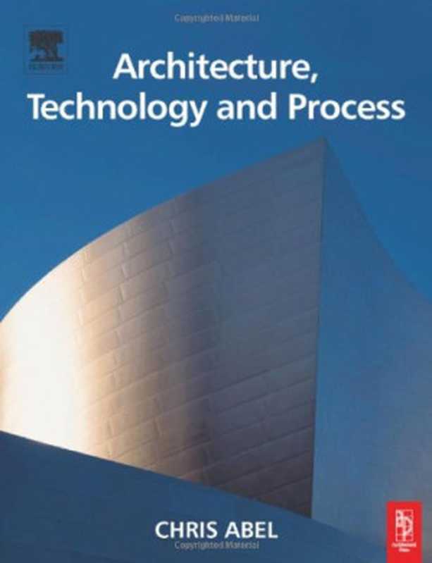 Architecture， Technology and Process（Chris Abel）（Architectural Press 2004）