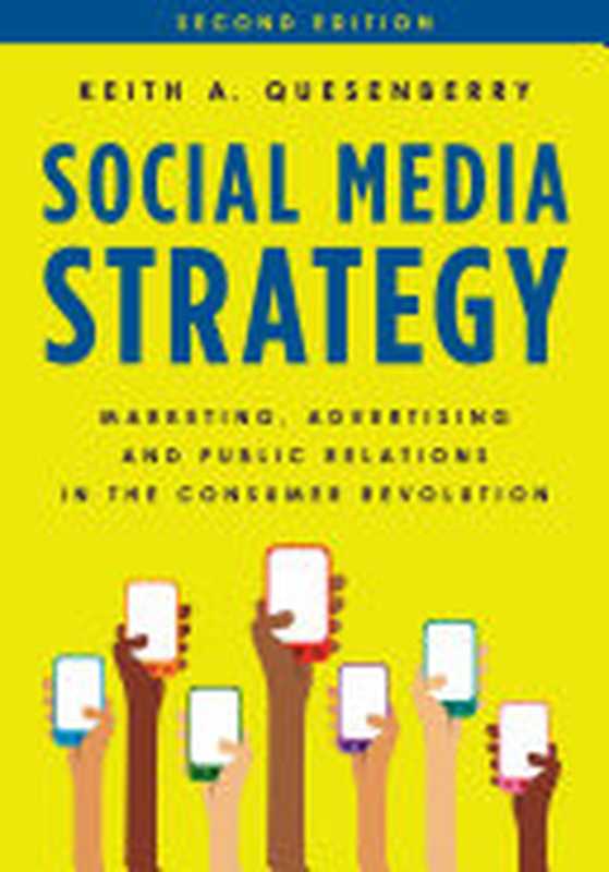 Social Media Strategy： Marketing， Advertising， and Public Relations in the Consumer Revolution（Keith Quesenberry）（Rowman & Littlefield Publishers 2018）