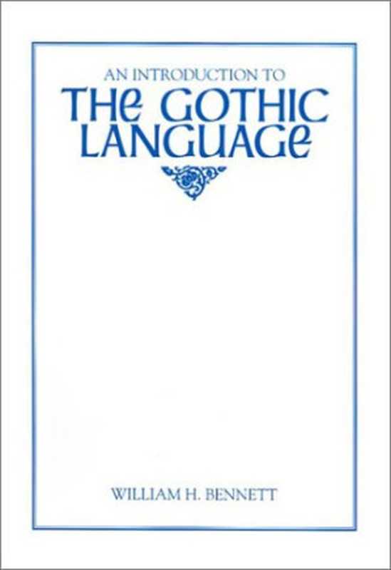 An Introduction to the Gothic Language（William Holmes Bennett）（Modern Language Assn of Amer 1999）