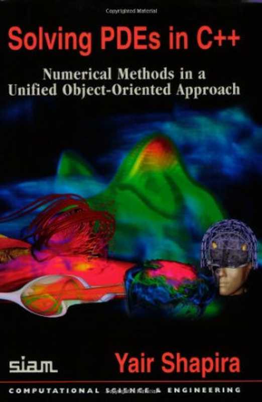 Solving PDEs in C++ ： numerical methods in a unified object-oriented approach（Yair Shapira）（Society for Industrial and Applied Mathematics 2006）