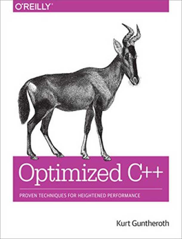 Optimized C++： Proven Techniques for Heightened Performance（Kurt Guntheroth）（O’Reilly Media 2016）