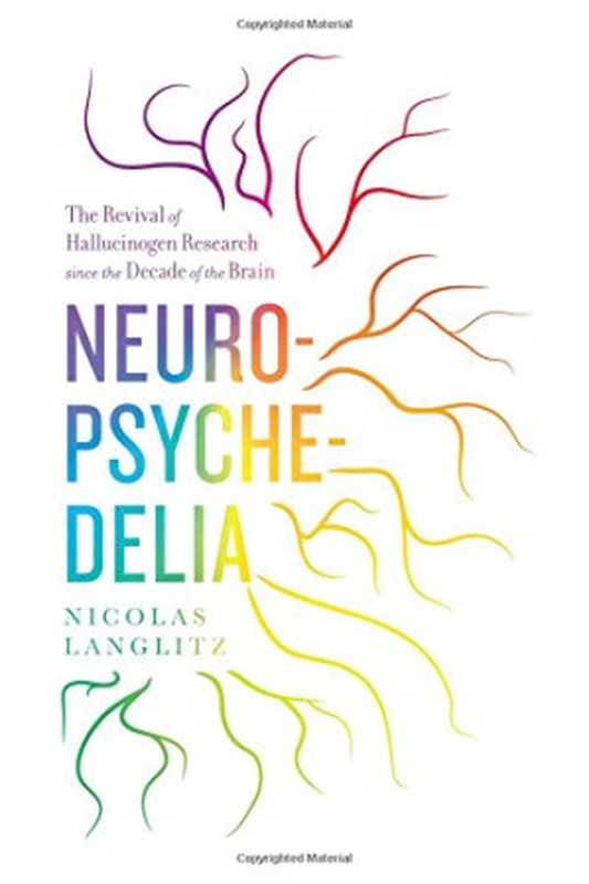 Neuropsychedelia ： the revival of hallucinogen research since the decade of the brain（Langlitz， Nicolas）（University of California Press 2012）