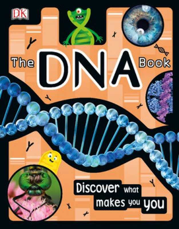 The DNA Book ： Discover What Makes You You（Alison Woollard; Sophie Gilbert）（DK Children 2020）