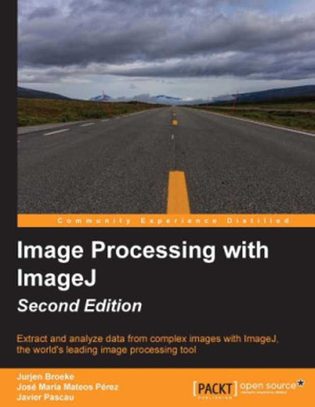 Image Processing with ImageJ（Jurjen Broeke， Jose Maria Mateos Perez， Javier Pascau）（Packt Publishing 2015）