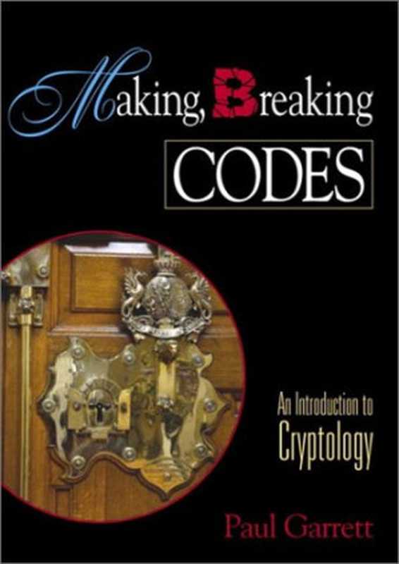 Making， breaking codes： an introduction to cryptography（Paul Garrett）（Prentice Hall 2001）