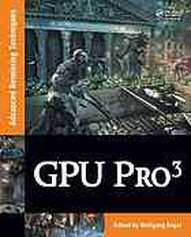 GPU Pro 3 ： advanced rendering techniques（Wolfgang F Engel (ed.)）（A.K.Peters 2012）