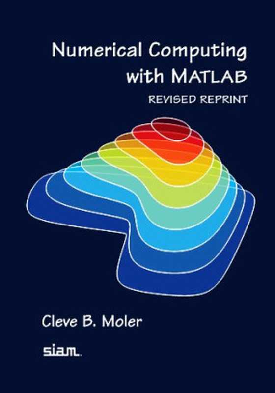 Numerical Computing with MATLAB， Revised Reprint（Cleve B. Moler）（Society for Industrial and Applied Mathematics 2008）