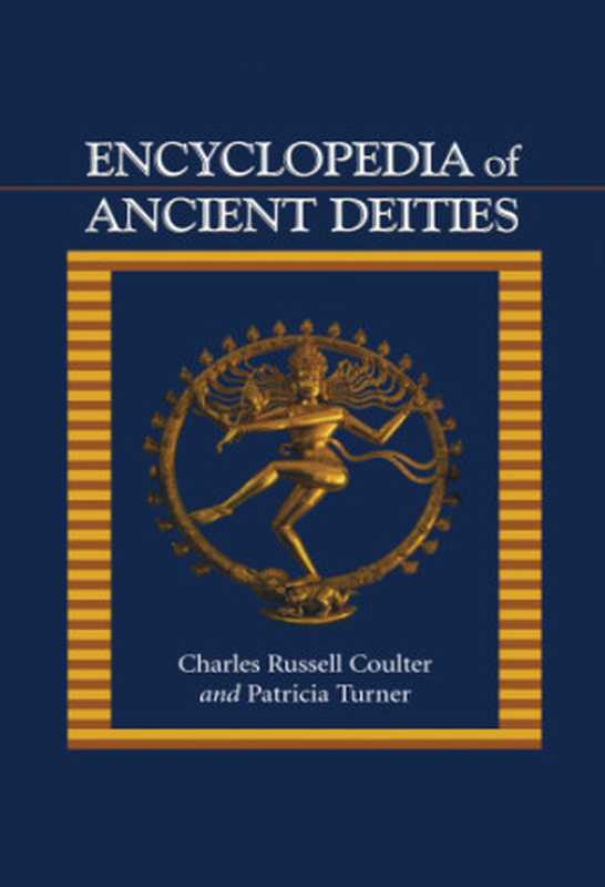 Encyclopedia of Ancient Deities（Charles Russell Coulter， Patricia Turner）（Routledge 2013）