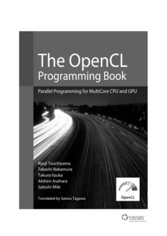 The OpenCL Programming Book： Parallel Programming for MultiCore CPU and GPU（Ryoji Tsuchiyama， Takashi Nakamura， Takuro Iizuka， Akihiro Asahara， Satoshi Miki）（Fixstars 2010）