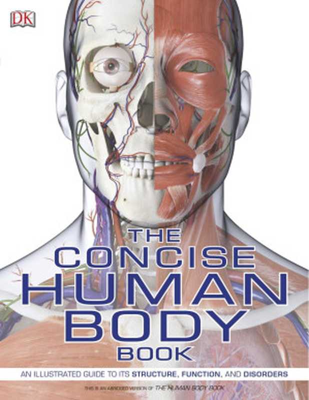 The Concise Human Body Book： An Illustrated Guide to its Structure， Function， and Disorders（Steve Parker）（DK， Dorling Kindersley 2019）