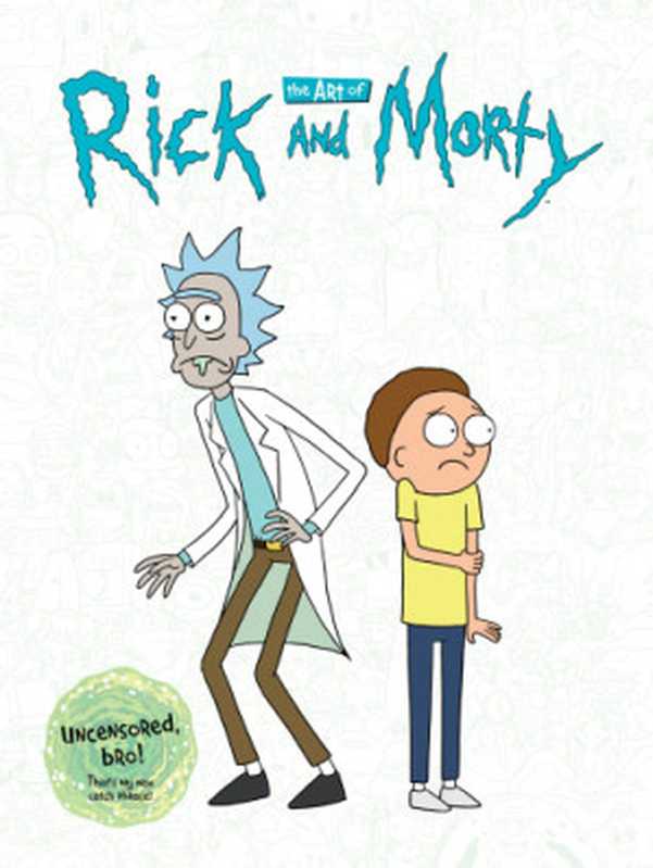 The Art of Rick and Morty（James Siciliano， Justin Roiland (foreword)）（Dark Horse Books 2017）