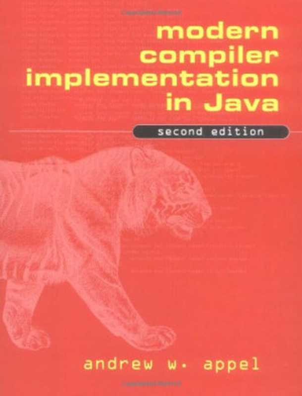 Modern Compiler Implementation in Java， 2Ed（Andrew W. Appel）（Cambridge University Press 2002）