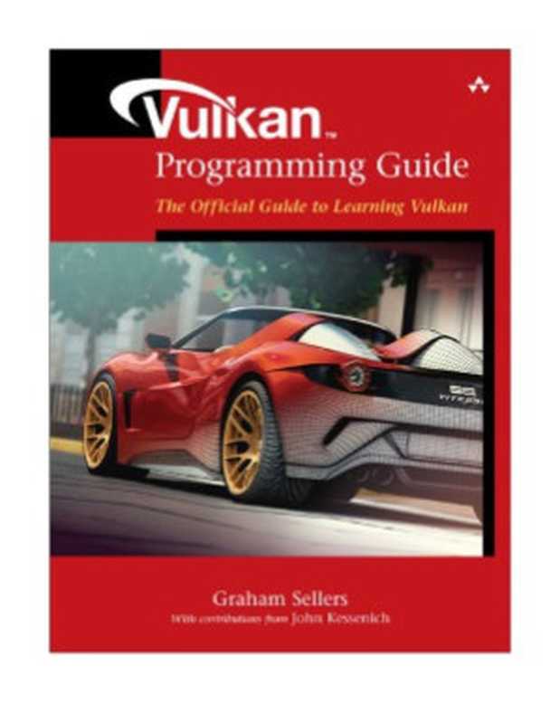 Vulkan Programming Guide The Official Guide to Learning Vulkan (OpenGL)（Graham Sellers， John Kessenich）（Addison-Wesley 2016）