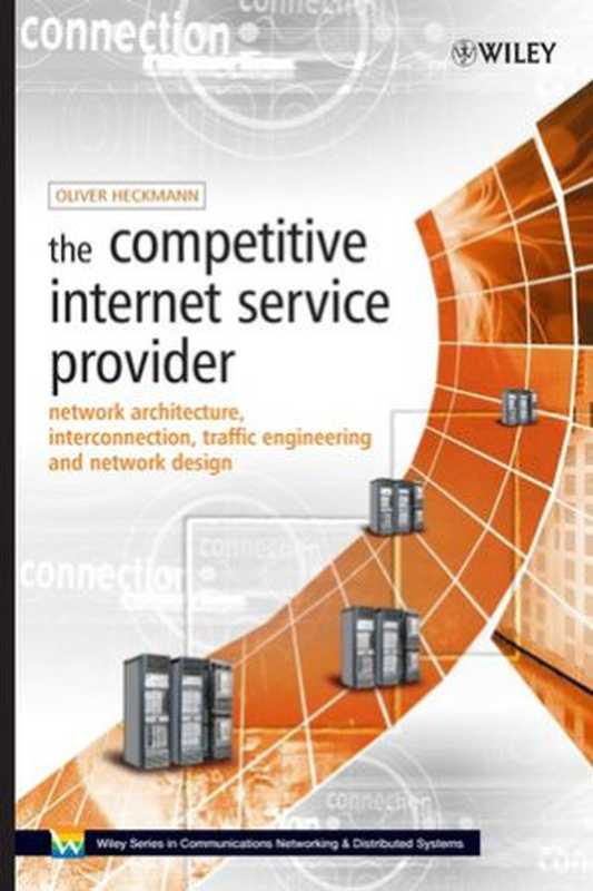 The competitive Internet service provider ： network architecture， interconnection， traffic engineering， and network design（Oliver M. Heckmann）（Wiley 2006）