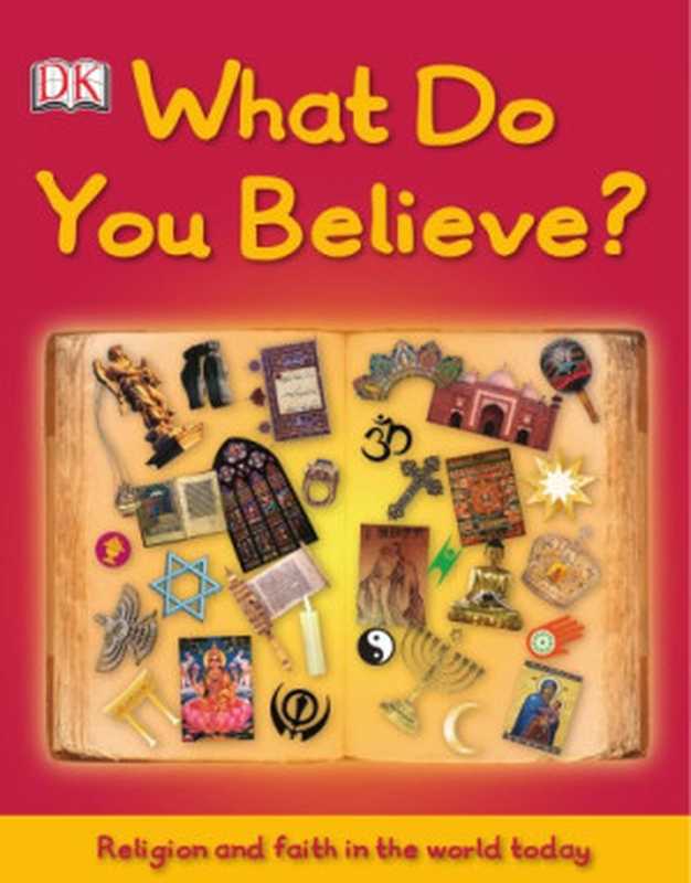 What Do You Believe （DK）（DK Publishing 2011）