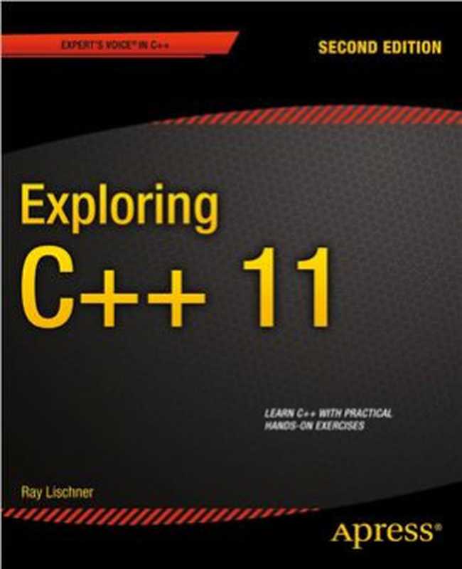 Exploring C++ 11： Learn C++ with Practical Hands-On Exercises（Lischner R.）