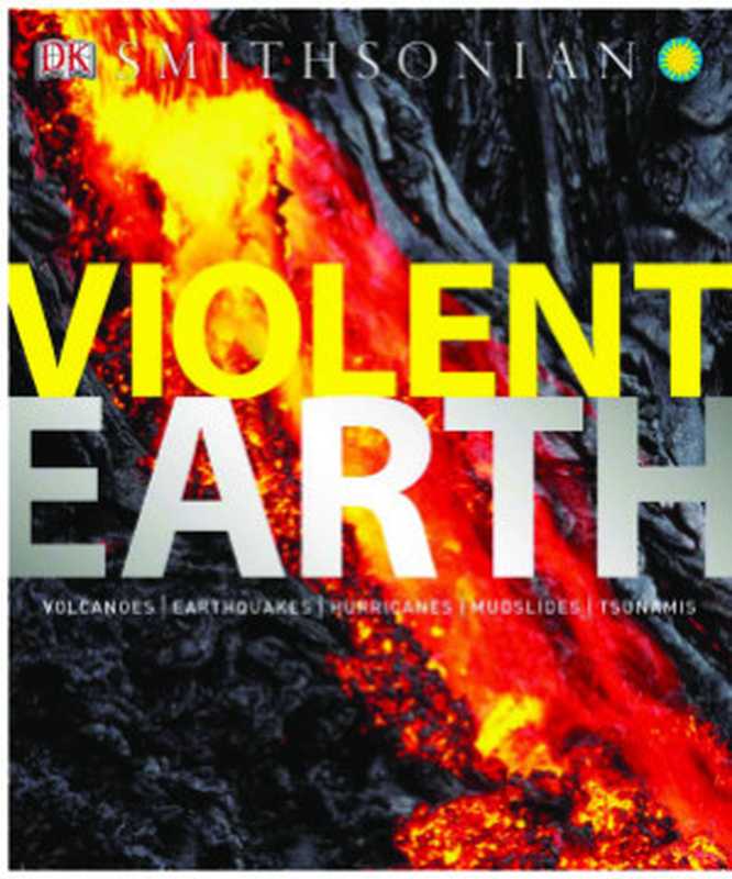 Violent Earth（Robert Dinwiddie， Simon Lamb， Ross Reynolds）（DK Publishing (Dorling Kindersley) 2011）