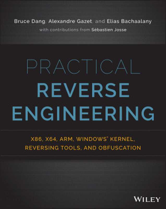 Practical reverse engineering： x86， x64， ARM， Windows Kernel， reversing tools， and obfuscation（Bruce Dang， Alexandre Gazet， Elias Bachaalany， Sébastien Josse）（Wiley 2014）