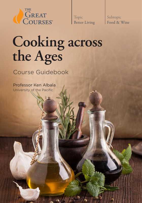 Cooking across the Ages - Guidebook - The Great Courses - TTC（Dr. Ken Albala）（2020）