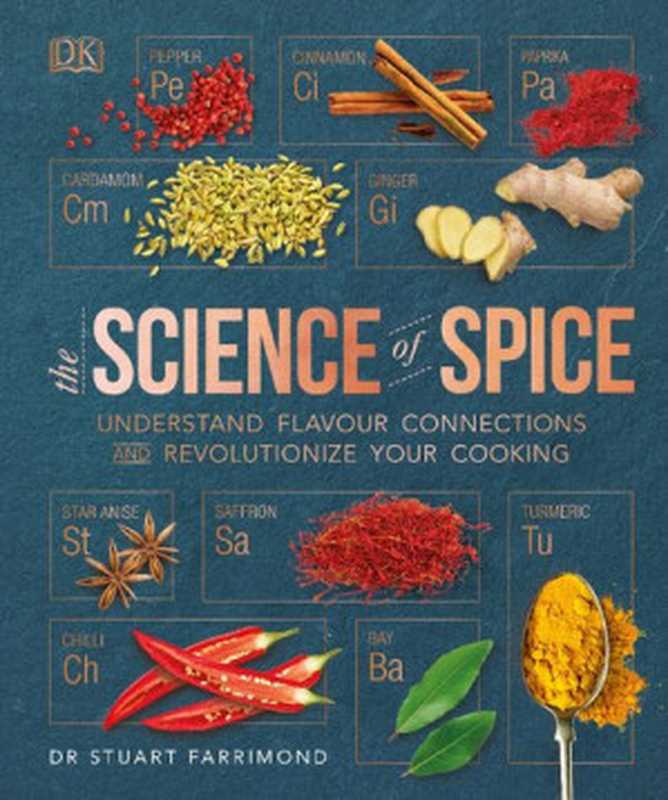 The Science of Spice： Understand Flavour Connections and Revolutionize Your Cooking（Stuart Farrimond）（Penguin Random House， DK 2018）