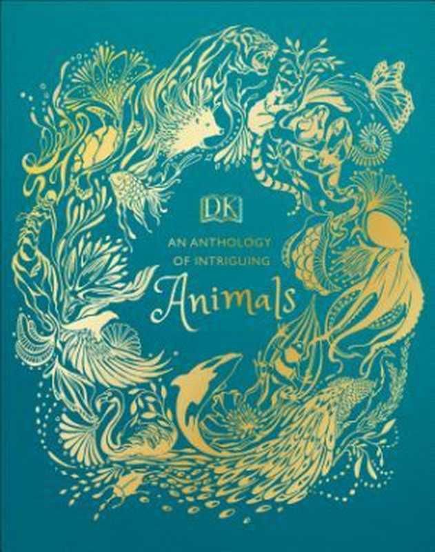 An Anthology of Intriguing Animals（Ben Hoare; Daniel Long; Angela Rizza; Daniela Terrazzini）（DK Publishing (Dorling Kindersley) 2018）