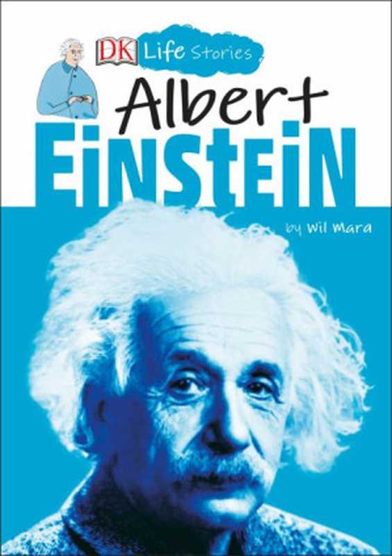 Albert Einstein（Wil Mara (Author)， Charlotte Ager (Illustrator)）（Dorling Kindersley Limited DK， a Division of Penguin Random House LLC 2019）