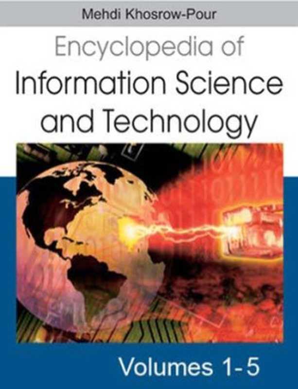 Encyclopedia of Information Science and Technology， Volumes 1-5（Mehdi Khosrow-Pour）（Idea Group Reference 2005）