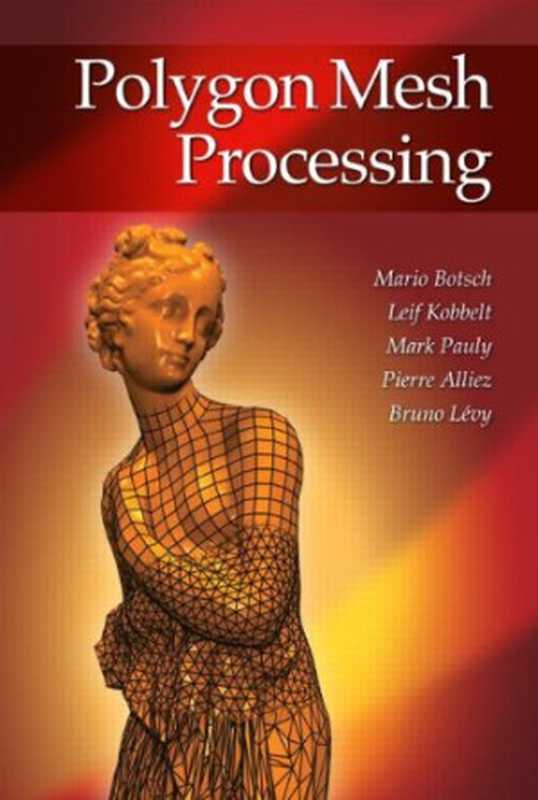 Polygon mesh processing（Botsch M.， et al.）（AK Peters 2010）