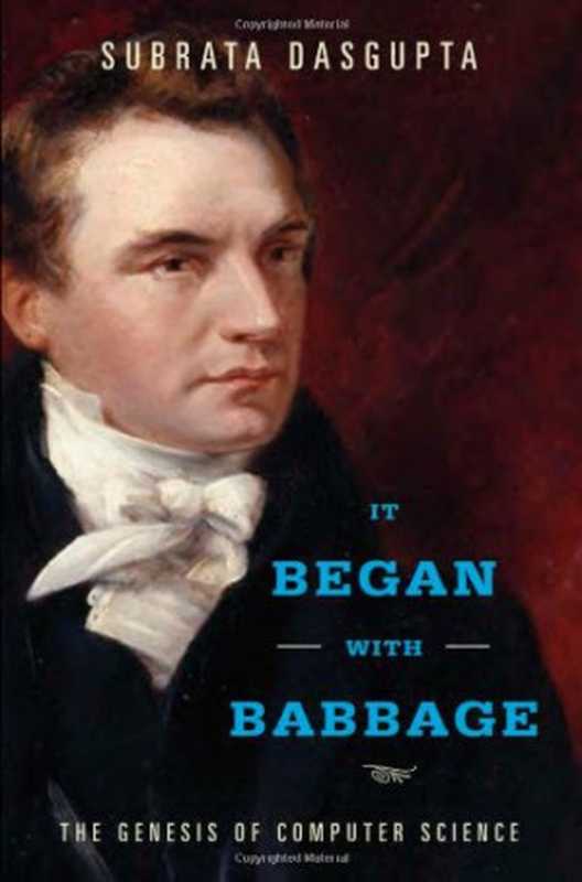 It Began with Babbage： The Genesis of Computer Science（Subrata Dasgupta）（Oxford University Press， USA 2014）