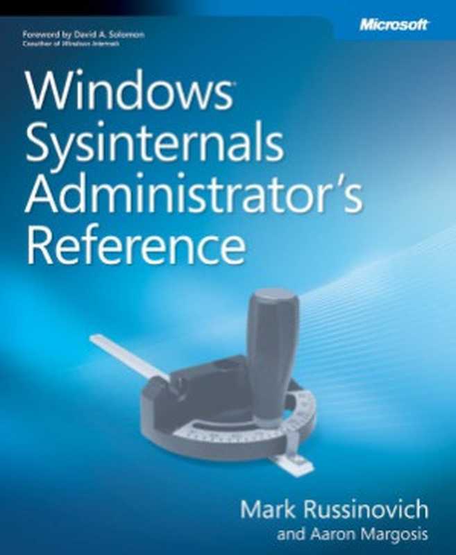 Windows Sysinternals Administrator’s Reference（Mark Russinovich， Aaron Margosis）（Microsoft Press 2011）