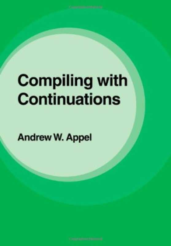 Compiling with Continuations（Andrew W. Appel）（Cambridge University Press 1992）