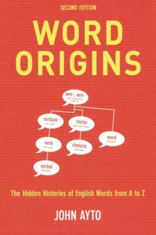 Word Origins The Hidden Histories of English Words from A to Z 2nd Ed（Ayto， John）（A&C Black Business Information and Development 2006）