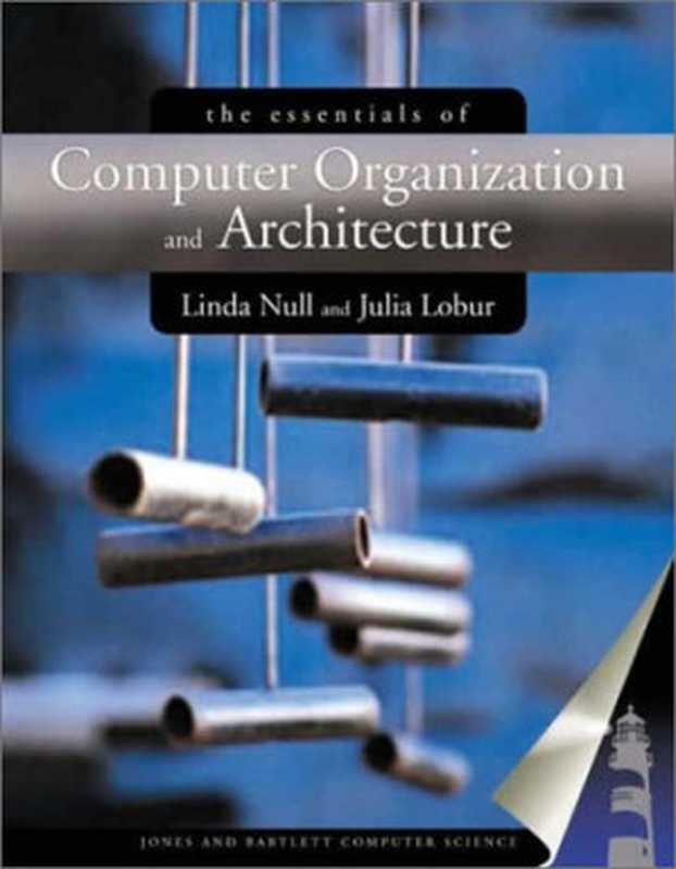 The Essentials Of Computer Organization And Architecture（Linda Null， Julia Lobur）（Jones and Bartlett Publishers 2003）