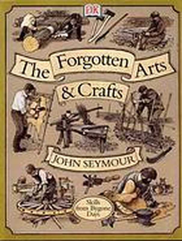 The Forgotten Arts and Crafts（Seymour John; Emerson-Roberts Gillian ）（Dk Pub 2001）